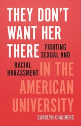 cover of They Don't Want Her There: Fighting Sexual and Racial Harassment in the American University