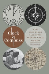 cover of Clock and Compass: How John Byron Plato Gave Farmers a Real Address