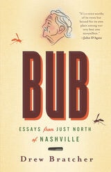 cover of Bub: Essays from Just North of Nashville