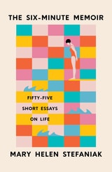 cover of The Six-Minute Memoir: Fifty-Five Short Essays on Life