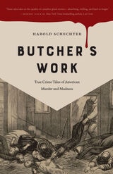 cover of Butcher's Work: True Crime Tales of American Murder and Madness