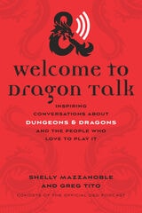 cover of Welcome to Dragon Talk: Inspiring Conversations about Dungeons & Dragons and the People Who Love to Play It