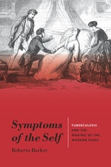 cover of Symptoms of the Self: Tuberculosis and the Making of the Modern Stage