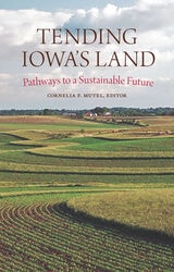 cover of Tending Iowa’s Land: Pathways to a Sustainable Future
