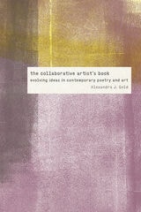 cover of The Collaborative Artist's Book: Evolving Ideas in Contemporary Poetry and Art