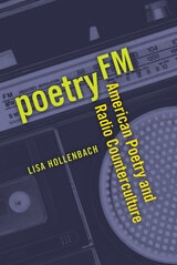 cover of Poetry FM: American Poetry and Radio Counterculture