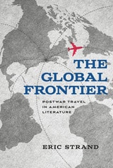 cover of The Global Frontier: Postwar Travel in American Literature