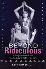 cover of Beyond Ridiculous: Making Gay Theatre with Charles Busch in 1980s New York