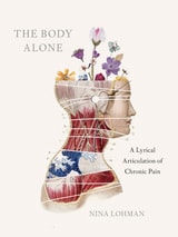 cover of The Body Alone: A Lyrical Articulation of Chronic Pain
