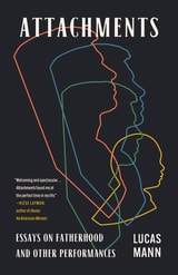 cover of Attachments: Essays on Fatherhood and Other Performances