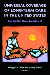 cover of Universal Coverage of Long-Term Care in the United States: Can We Get There from Here?