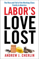 cover of Labor's Love Lost: The Rise and Fall of the Working-Class Family in America