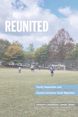cover of Reunited: Family Separation and Central American Youth Migration
