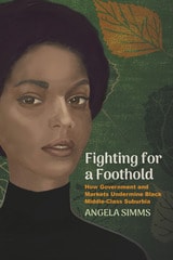 cover of Fighting for a Foothold: How Government and Markets Undermine Black Middle-Class Suburbia