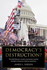 cover of Democracy’s Destruction? Changing Perceptions of the Supreme Court, the Presidency, and the Senate after the 2020 Election: Changing Perceptions of the Supreme Court, the Presidency, and the Senate after the 2020 Election