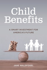 cover of Child Benefits: The Smart Investment for America's Future