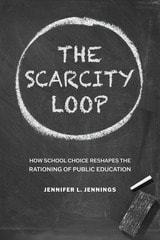 cover of The Scarcity Loop: How School Choice Reshapes the Rationing of Public Education