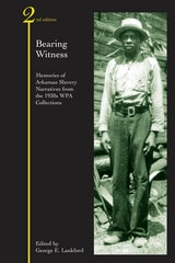 cover of Bearing Witness: Memories of Arkansas Slavery
