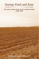 cover of During Wind and Rain: The Jones Family Farm in the Arkansas Delta 1848-2006