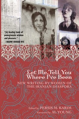 cover of Let Me Tell You Where I've Been: New Writing by Women of the Iranian Diaspora