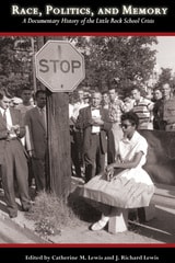 cover of Race, Politics, and Memory: A Documentary History of the Little Rock School Crisis