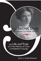 cover of The Secret Trust of Aspasia Cruvellier Mirault: The Life and Trials of a Free Woman of Color in Antebellum Georgia