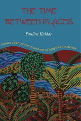 cover of The Time between Places: Stories That Weave In and Out of Egypt and America