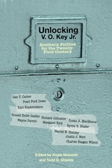 cover of Unlocking V.O. Key Jr.: "Southern Politics" for the Twenty-First Century
