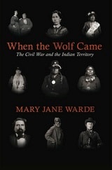 cover of When the Wolf Came: The Civil War and the Indian Territory