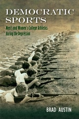 cover of Democratic Sports: Men's and Women's College Athletics during the Great Depression