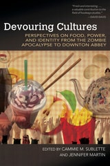 cover of Devouring Cultures: Perspectives on Food, Power, and Identity from the Zombie Apocalypse to Downton Abbey