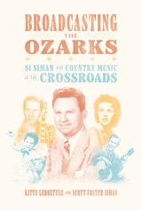 cover of Broadcasting the Ozarks: Si Siman and Country Music at the Crossroads