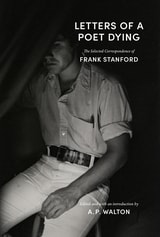 cover of Letters of a Poet Dying: The Selected Correspondence of Frank Stanford
