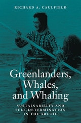 cover of Greenlanders, Whales, and Whaling: Sustainability and Self-Determination in the Arctic