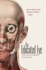 cover of The Educated Eye: Visual Culture and Pedagogy in the Life Sciences