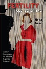 cover of Fertility and Jewish Law: Feminist Perspectives on Orthodox Responsa Literature