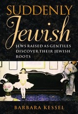 cover of Suddenly Jewish: Jews Raised as Gentiles Discover Their Jewish Roots