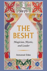 cover of The Besht: Magician, Mystic, and Leader
