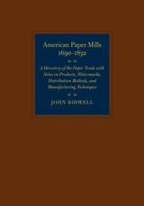 cover of American Paper Mills, 1690–1832: A Directory of the Paper Trade with Notes on Products, Watermarks, Distribution Methods, and Manufacturing Techniques