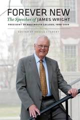 cover of Forever New: The Speeches of James Wright, President of Dartmouth College, 1998–2009