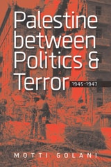 cover of Palestine between Politics and Terror, 1945–1947