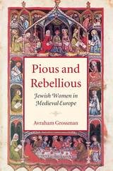 cover of Pious and Rebellious: Jewish Women in Medieval Europe
