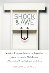 cover of Shock and Awe: American Exceptionalism and the Imperatives of the Spectacle in Mark Twain’s A Connecticut Yankee in King Arthur’s Court
