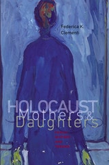 cover of Holocaust Mothers and Daughters: Family, History, and Trauma