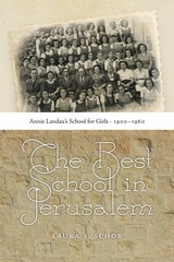 cover of The Best School in Jerusalem: Annie Landau’s School for Girls, 1900–1960