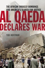 cover of Al Qaeda Declares War: The African Embassy Bombings and America’s Search for Justice