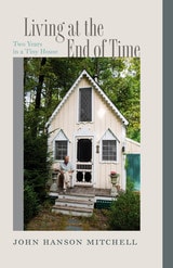 cover of Living at the End of Time: Two Years in a Tiny House