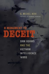 cover of A Monument to Deceit: Sam Adams and the Vietnam Intelligence Wars