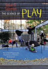 cover of The Science of Play: How to Build Playgrounds That Enhance Children's Development