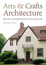 cover of Arts and Crafts Architecture: History and Heritage in New England